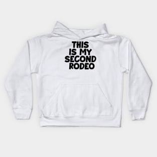 "This is my second rodeo."in plain white letters-cos you're not the noob,but barely Kids Hoodie